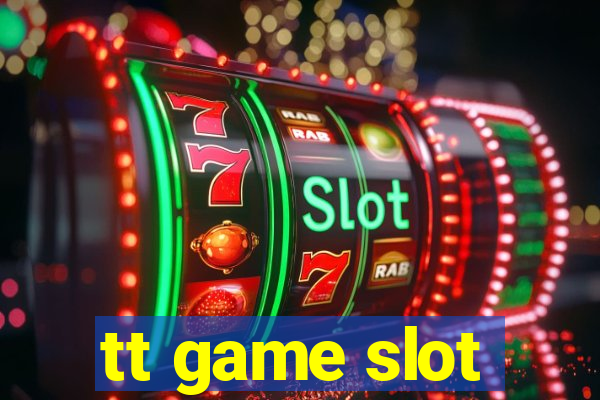 tt game slot